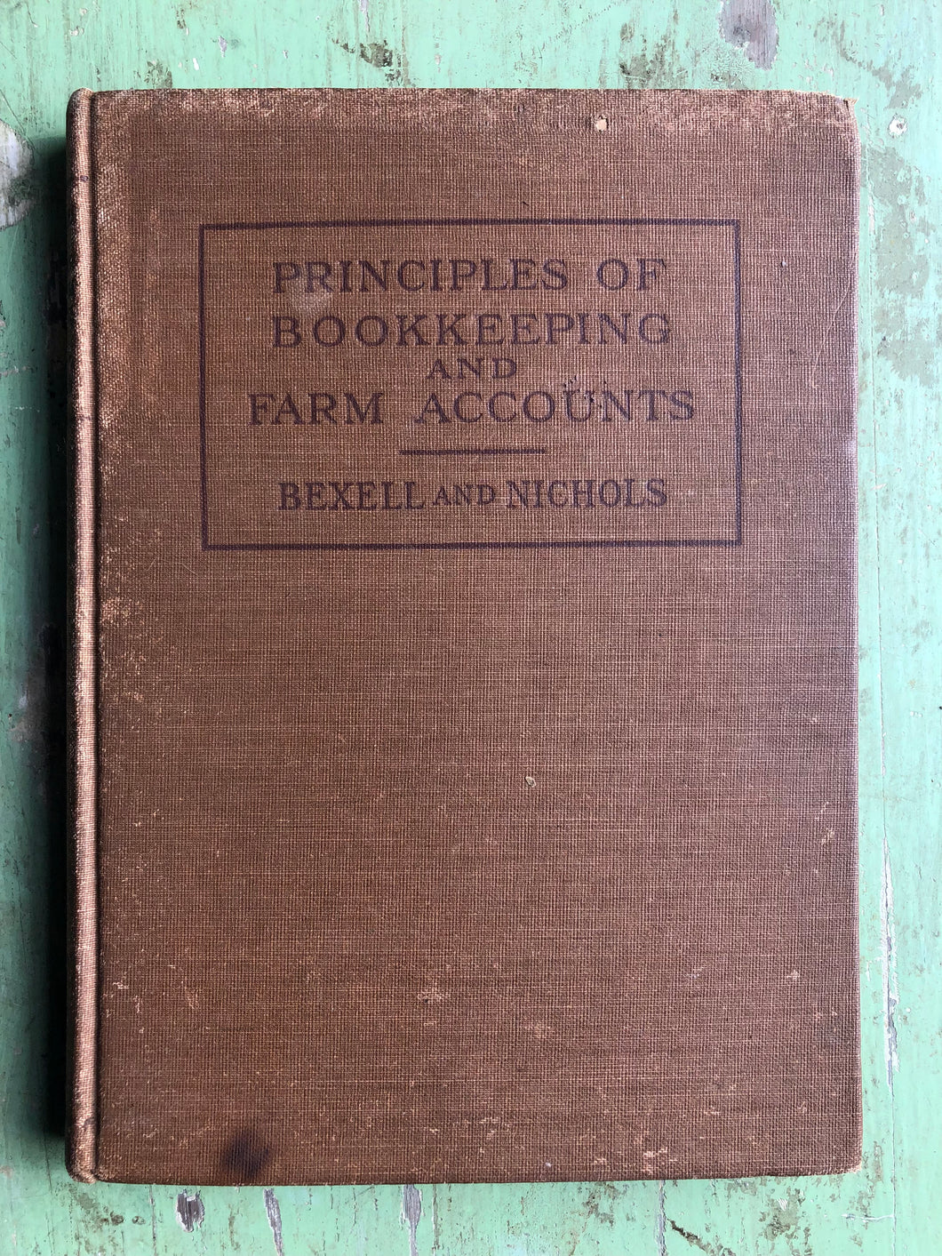 Principles of Bookkeeping and Farm Accounts by J. A. Bexell and F. G. Nichols