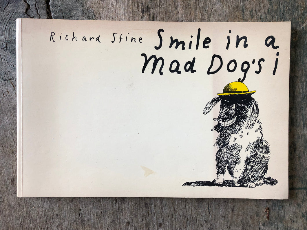 Smile in a Mad Dog's I. Drawings and Writings by Richard Stine