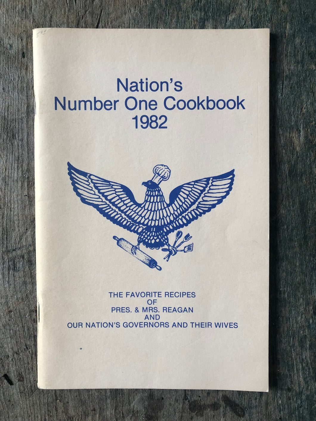 Nation's Number One Cookbook 1982: The Favorite Recipes of Pres. & Mrs. Reagan and Our Nation's Governors and Their Wives. Compiled by Sue G. Raley