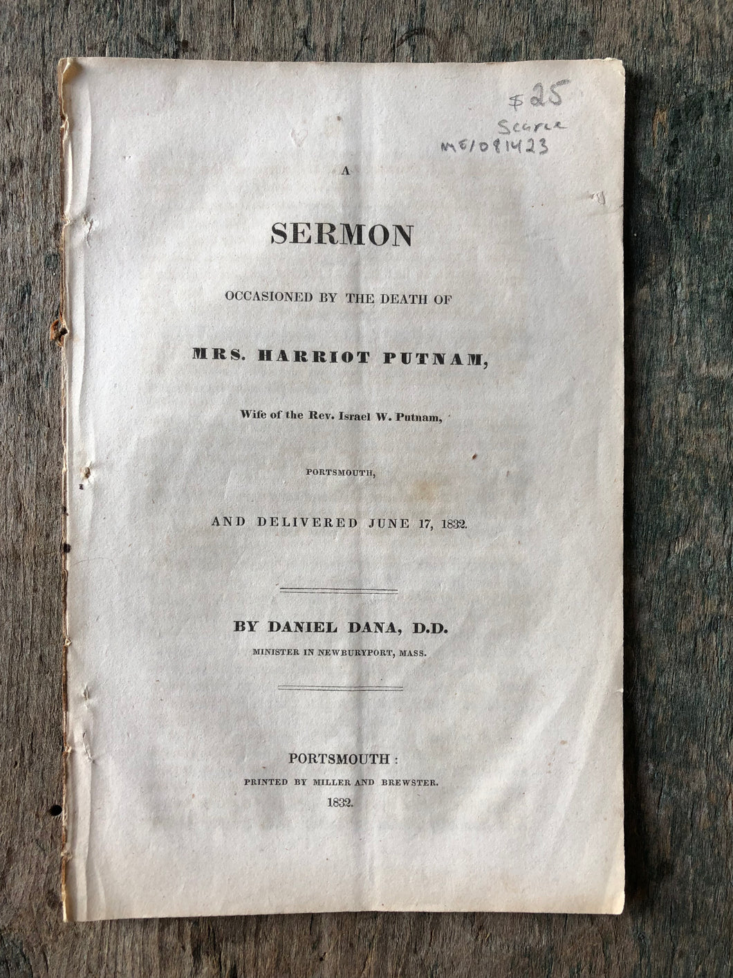 A Sermon Occasioned by the Death of Mrs. Harriot Putnam, Wife of the Rev. Israel Putnam, Portsmouth, and Delivered June 17, 1832 by Daniel Dana