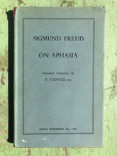 Load image into Gallery viewer, On Aphasia: A Critical Study by Sigmund Freud. Authorized translation by E. Stengel
