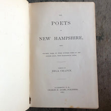 Load image into Gallery viewer, &quot;The Poets of New Hampshire, Being Specimen Poems of Three Hundred Poets of the Granite State, with Biographical Notes&quot; compiled by Bela Chapin
