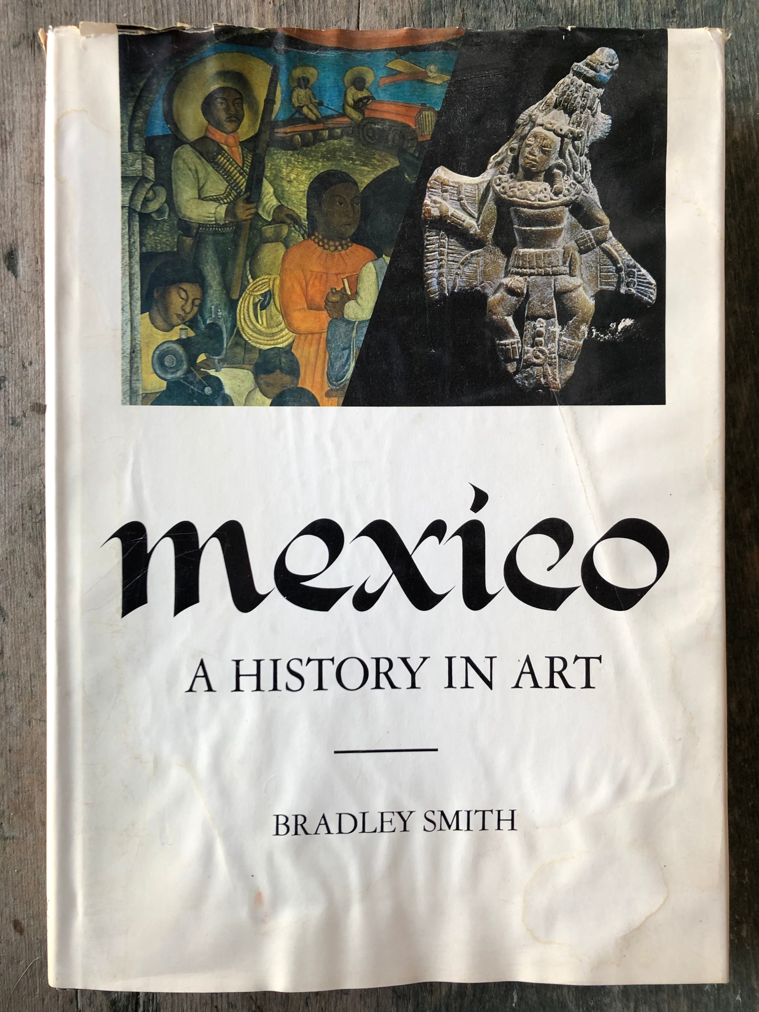 Mexico: A History in Art. By Bradley Smith – Under the Covers Antique and  Vintage Books