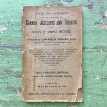 Load image into Gallery viewer, “Hints and Remedies for the Treatment of Common Accidents and Diseases, and Rules of Simple Hygiene” compiled by Dawson W. Turner
