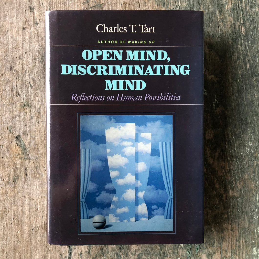 Open Mind, Discriminating Mind: Reflections on Human Possibilities. by Charles T. Tart